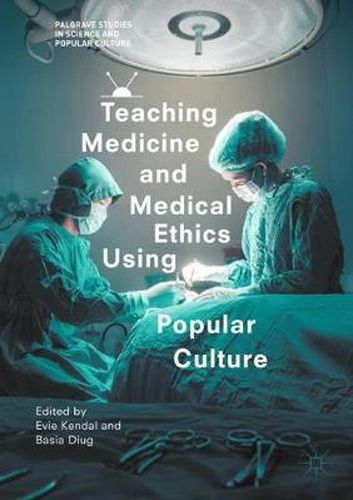 Cover image for Teaching Medicine and Medical Ethics Using Popular Culture