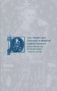 Cover image for Lies, Slander and Obscenity in Medieval English Literature: Pastoral Rhetoric and the Deviant Speaker