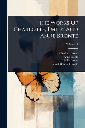 Cover image for The Works Of Charlotte, Emily, And Anne Bronte