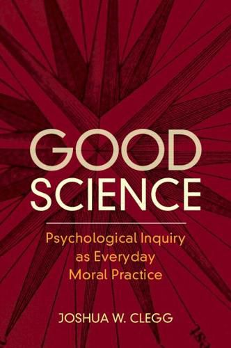 Cover image for Good Science: Psychological Inquiry as Everyday Moral Practice