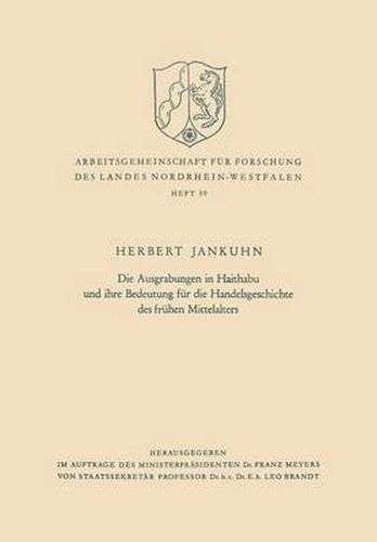 Die Ausgrabungen in Haithabu Und Ihre Bedeutung Fur Die Handelsgeschichte Des Fruhen Mittelalters