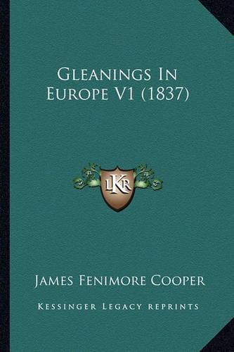 Cover image for Gleanings in Europe V1 (1837)