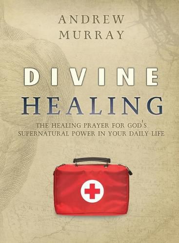 Cover image for Divine Healing: The healing prayer for God's supernatural power in your daily life