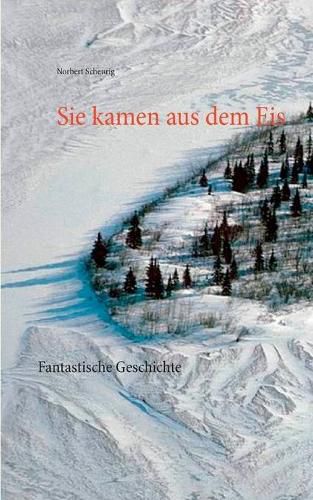 Cover image for Sie kamen aus dem Eis: Fantastische Geschichte