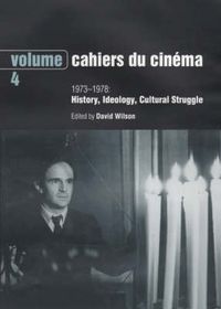 Cover image for Cahiers du Cinema - Volume 4: 1973-1978: History, Ideology, Cultural Struggle