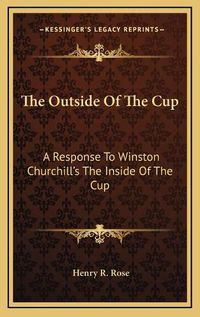 Cover image for The Outside of the Cup: A Response to Winston Churchill's the Inside of the Cup