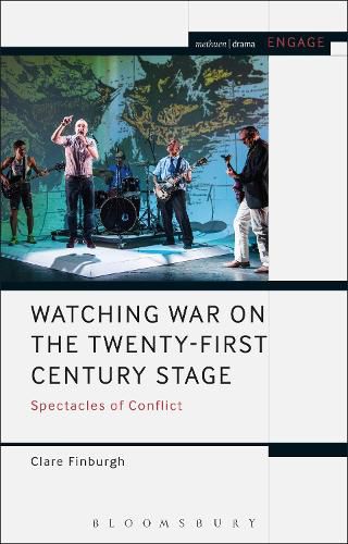 Watching War on the Twenty-First Century Stage: Spectacles of Conflict