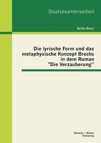 Cover image for Die lyrische Form und das metaphysische Konzept Brochs in dem Roman Die Verzauberung