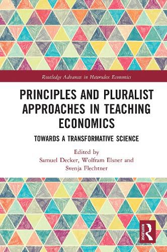 Cover image for Principles and Pluralist Approaches in Teaching Economics: Towards a Transformative Science