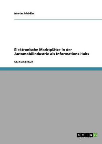 Cover image for Elektronische Marktplatze in der Automobilindustrie als Informations-Hubs