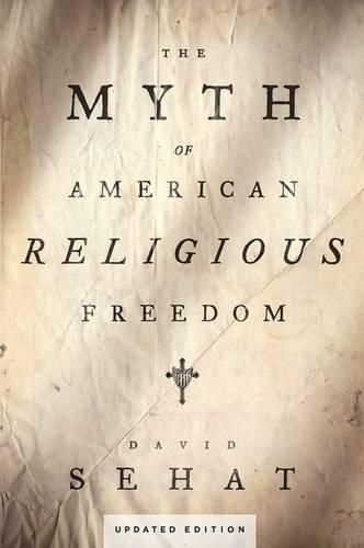 Cover image for The Myth of American Religious Freedom, Updated Edition