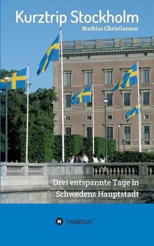 Cover image for Kurztrip Stockholm: Drei entspannte Tage in Schwedens Hauptstadt