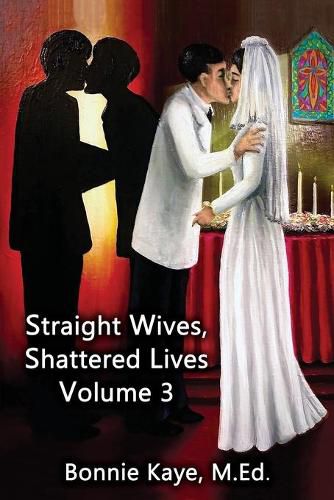 Cover image for Straight Wives, Shattered Lives Volume 3: True Stories of Women Married to Gay & Bisexual Men