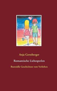 Cover image for Romantische Liebesperlen: Buntsusse Geschichten vom Verlieben