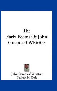 Cover image for The Early Poems of John Greenleaf Whittier