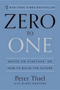 Cover image for Zero to One: Notes on Startups, or How to Build the Future