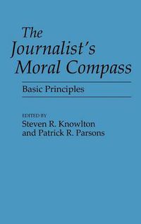 Cover image for The Journalist's Moral Compass: Basic Principles