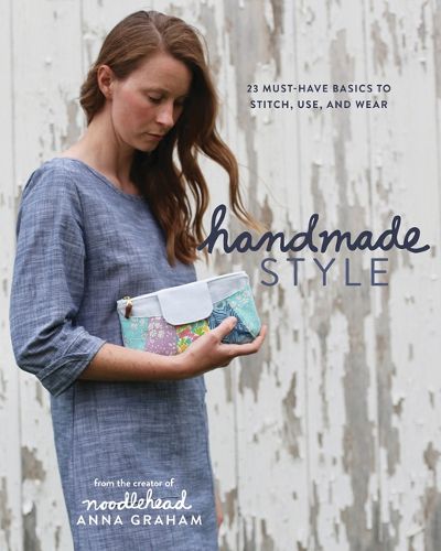 Handmade Style: 24 Must-Have Basics to Stitch, Use, and Wear