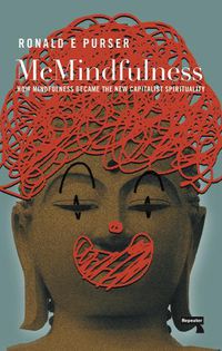 Cover image for McMindfulness: How Mindfulness Became the New Capitalist Spirituality