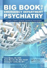 Cover image for Big Book of Emergency Department Psychiatry: A Guide to Patient Centered Operational Improvement