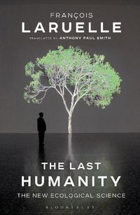 Cover image for The Last Humanity: The New Ecological Science