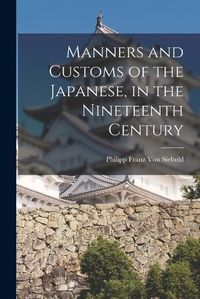 Cover image for Manners and Customs of the Japanese, in the Nineteenth Century