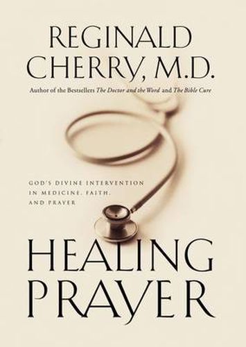 Cover image for Healing Prayer: God's Divine Intervention in Medicine, Faith and Prayer