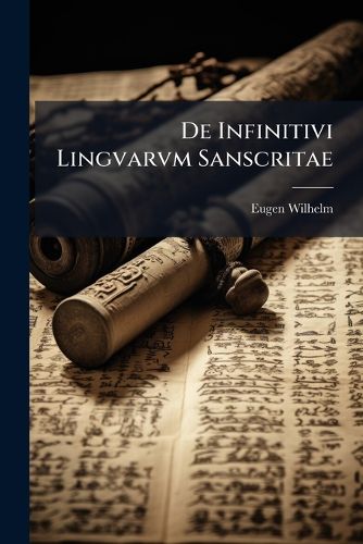 Cover image for de Infinitivi Lingvarvm Sanscritae: Bactricae, Persicae, Graecae, Oscae, Vmbricae, Latinae, Goticae: Forma Et Vsv
