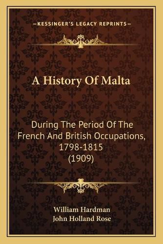 A History of Malta: During the Period of the French and British Occupations, 1798-1815 (1909)