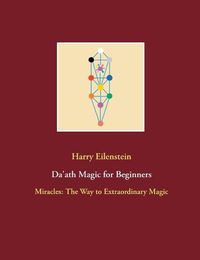 Cover image for Da'ath Magic for Beginners: Miracles: The Way to Extraordinary Magic