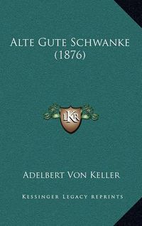 Cover image for Alte Gute Schwanke (1876)