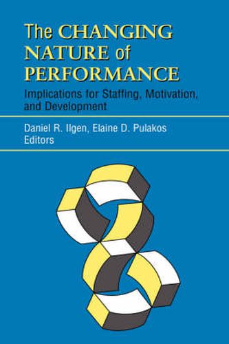 Cover image for The Changing Nature of Performance: Implications for Staffing, Motivation and Development