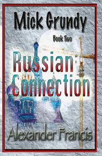 Cover image for The Russian Connection: Mick Grundy Book 2