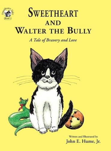 Cover image for Sweetheart and Walter the Bully: A Tale of Bravery and Love