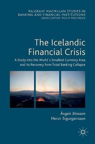 Cover image for The Icelandic Financial Crisis: A Study into the Worlds Smallest Currency Area and its Recovery from Total Banking Collapse