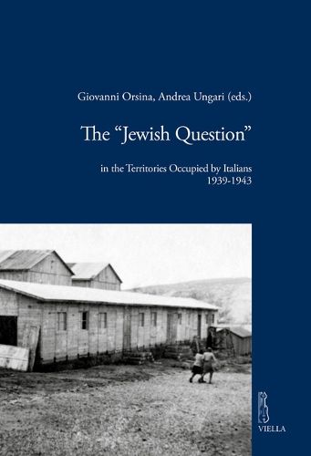 Cover image for The 'jewish Question' in the Territories Occupied by Italians: 1939-1943