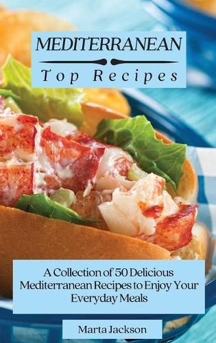 Cover image for Mediterranean Top Recipes: A Collection of 50 Delicious Mediterranean Recipes to Enjoy Your Everyday Meals