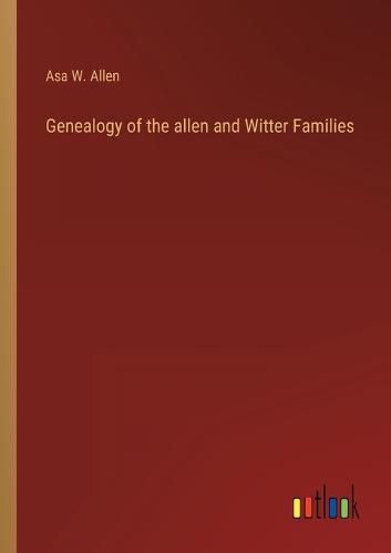 Cover image for Genealogy of the allen and Witter Families