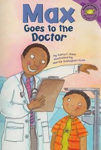 Cover image for Max Goes to the Doctor (Read-it Readers: the Life of Max)