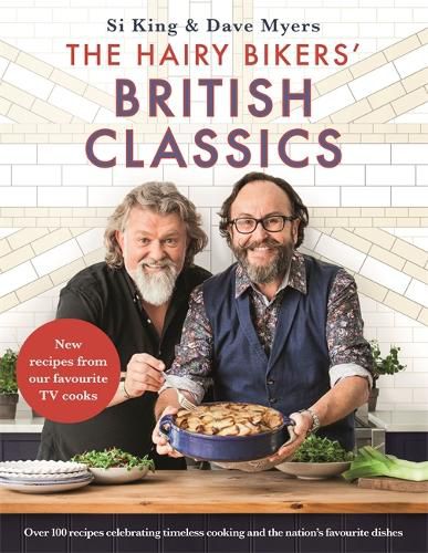 Cover image for The Hairy Bikers' British Classics: Over 100 recipes celebrating timeless cooking and the nation's favourite dishes