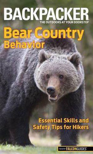 Backpacker magazine's Bear Country Behavior: Essential Skills And Safety Tips For Hikers