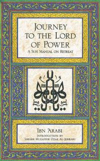 Cover image for Journey to the Lord of Power: A Sufi Manual on Retreat