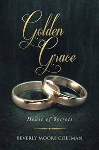 Cover image for Golden Grace: House of Secrets