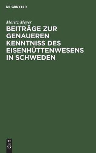 Cover image for Beitrage Zur Genaueren Kenntniss Des Eisenhuttenwesens in Schweden