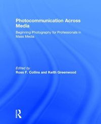 Cover image for Photocommunication Across Media: Beginning Photography for Professionals in Mass Media