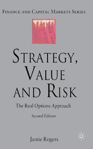 Cover image for Strategy, Value and Risk: The Real Options Approach