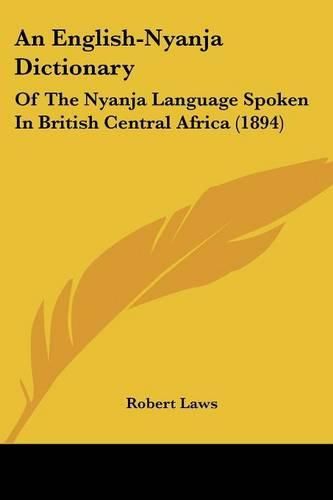 Cover image for An English-Nyanja Dictionary: Of the Nyanja Language Spoken in British Central Africa (1894)