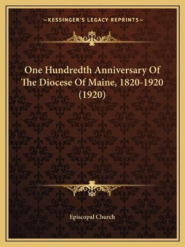 Cover image for One Hundredth Anniversary of the Diocese of Maine, 1820-1920 (1920)