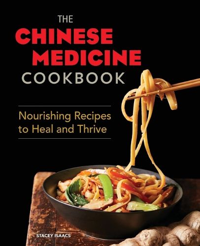 Cover image for The Chinese Medicine Cookbook: Nourishing Recipes to Heal and Thrive