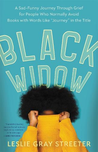 Black Widow: A Sad-Funny Journey Through Grief for People Who Normally Avoid Books with Words Like 'Journey' in the Title